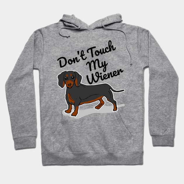 Don't Touch My Wiener Hoodie by sketchnkustom